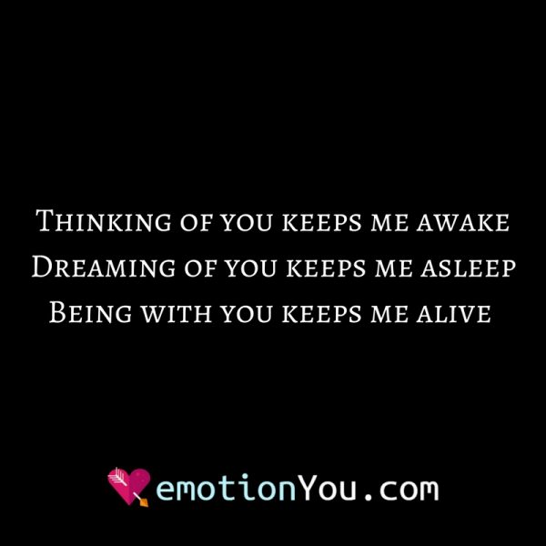 Thinking of you keeps me awakeDreaming of you keeps me asleepBeing with your keeps me alive 1 e1513997419824 Thinking
