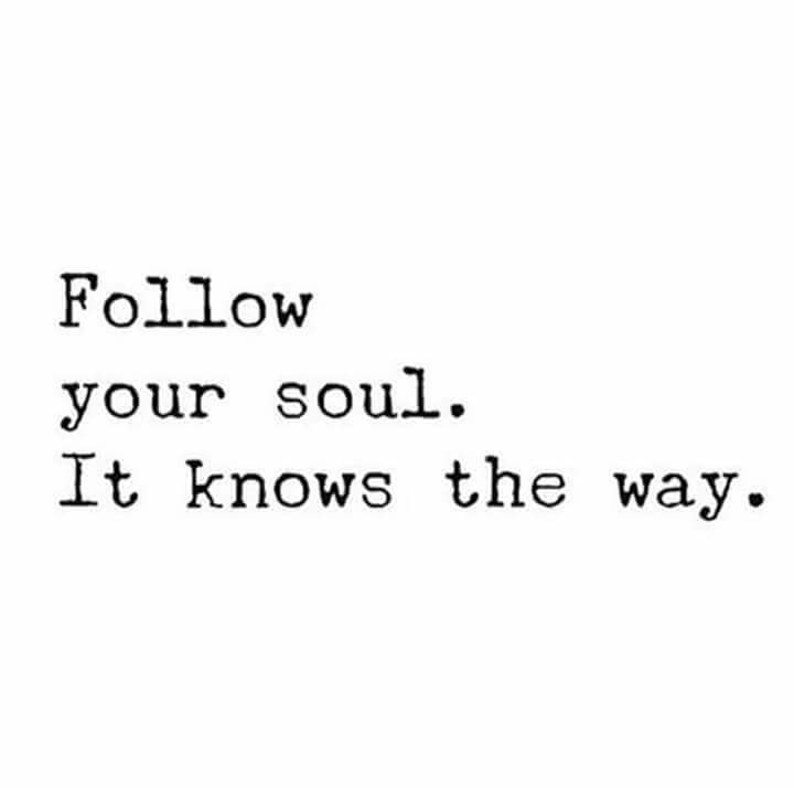 follow Follow your soul soul | way