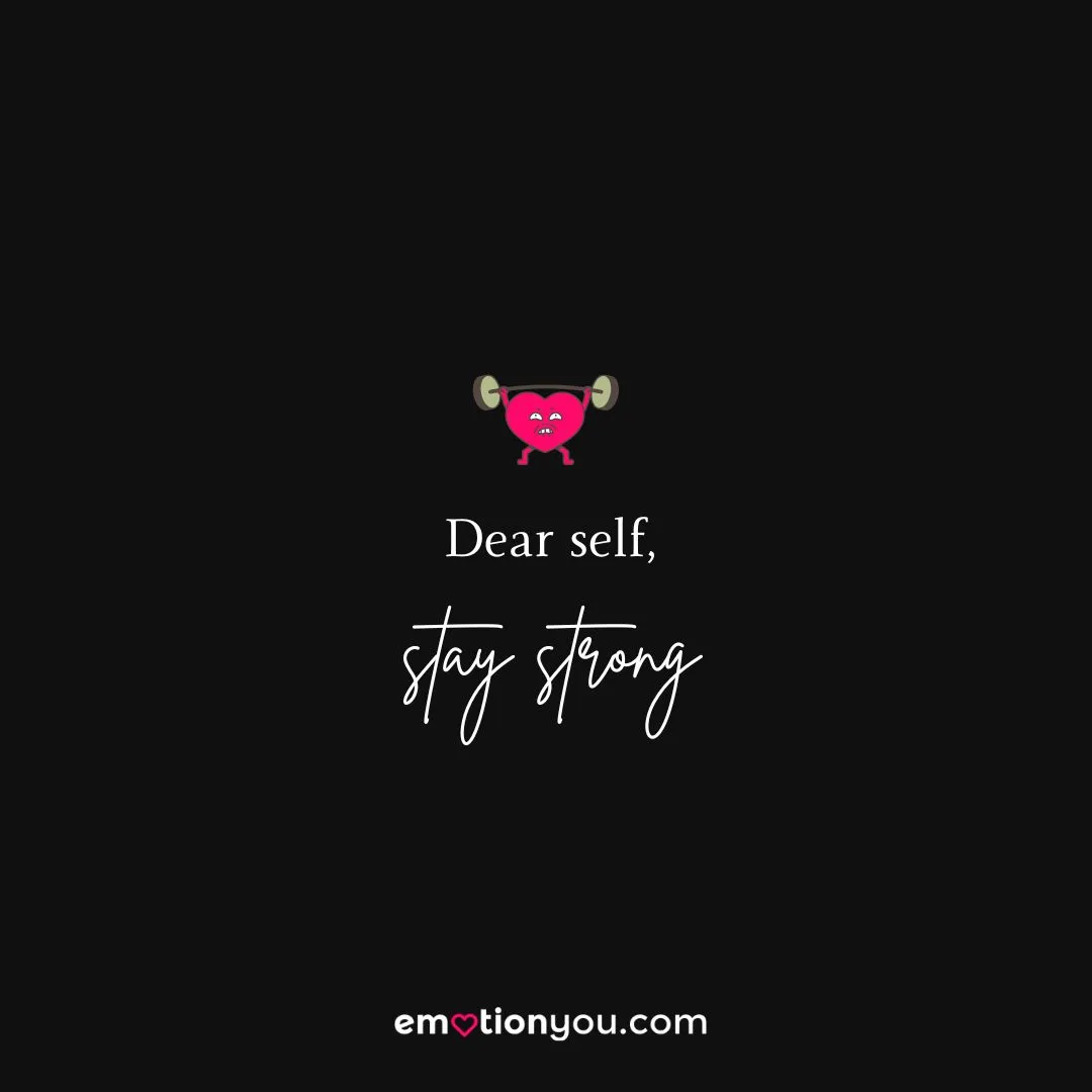 dear self stay strong Dear self, strong