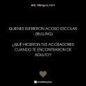 Quienes sufrieron acoso escolar – (bulling), ¿qué hicieron tus acosadores cuando te encontraron de adulto?