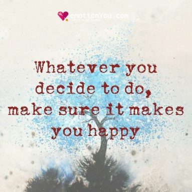 Whatever you decide to do